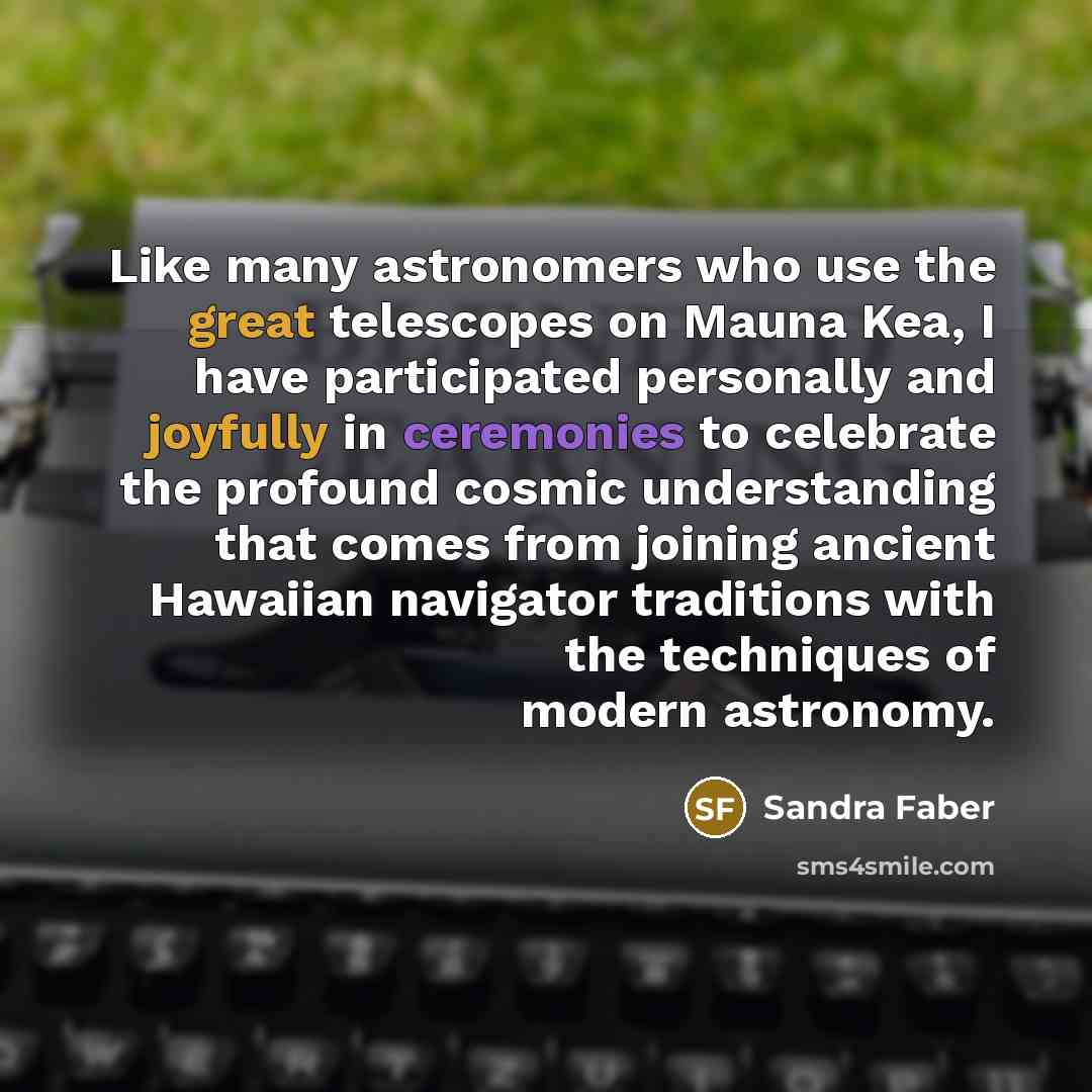 “Like many astronomers who use the great telescopes on Mauna…” quote by Sandra Faber
