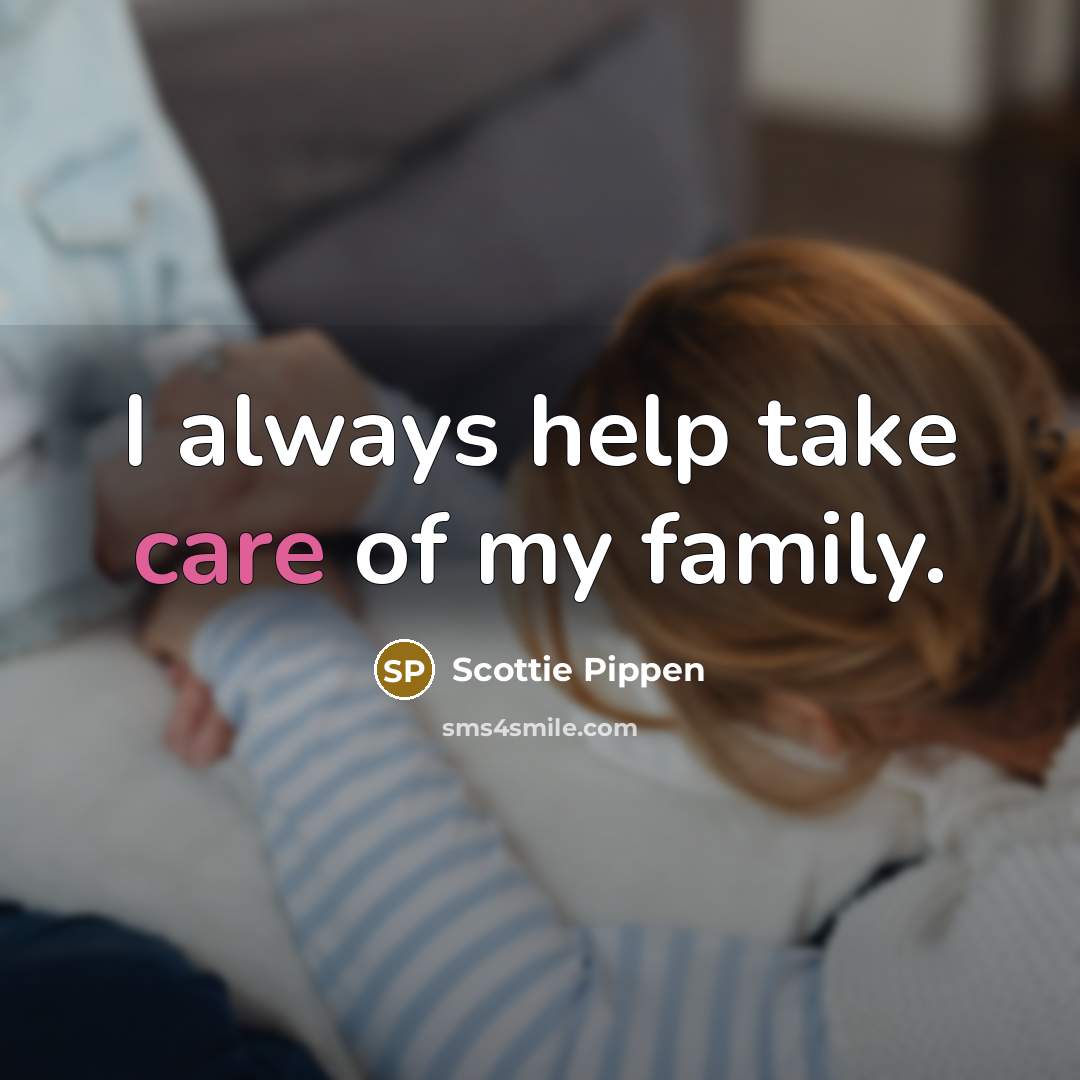 “I always help take care of my family.…” quote by Scottie Pippen