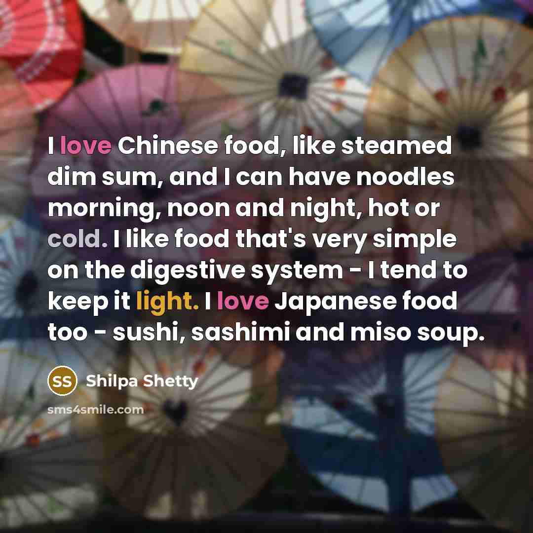 “I love Chinese food, like steamed dim sum, and I…” quote by Shilpa Shetty
