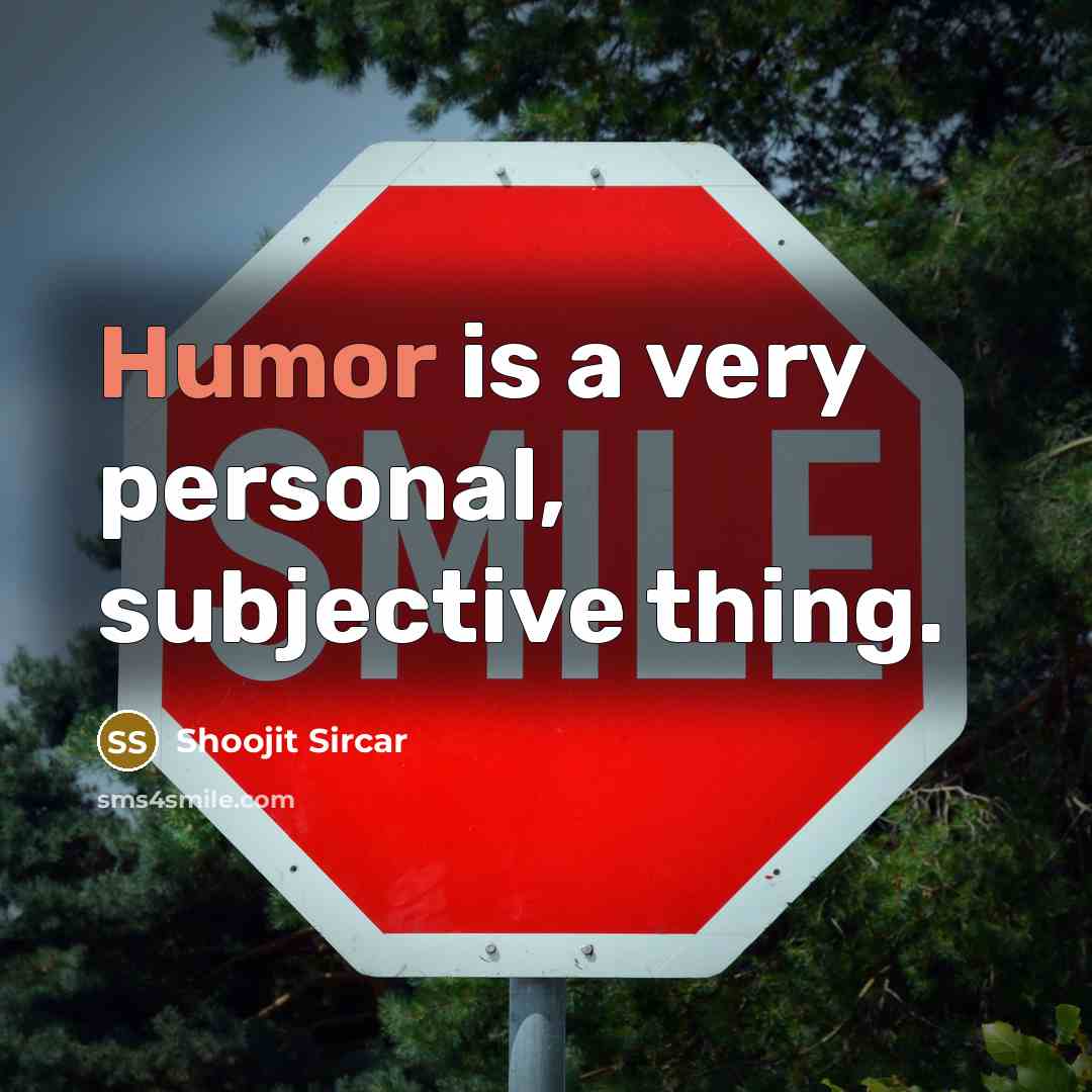 “Humor is a very personal, subjective thing.” quote by Shoojit Sircar