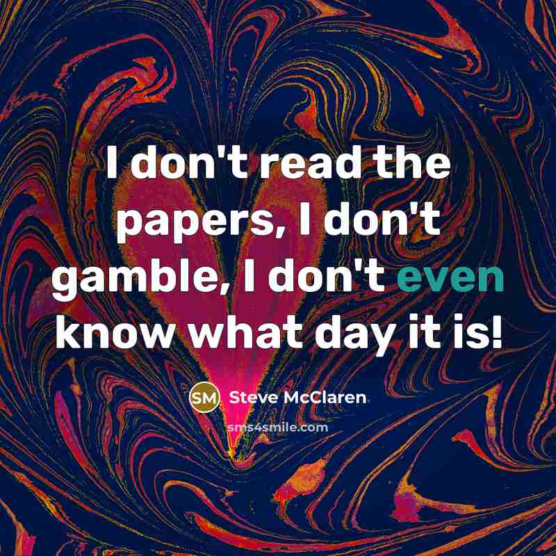 “I don't read the papers, I don't gamble, I don't…” quote by Steve McClaren
