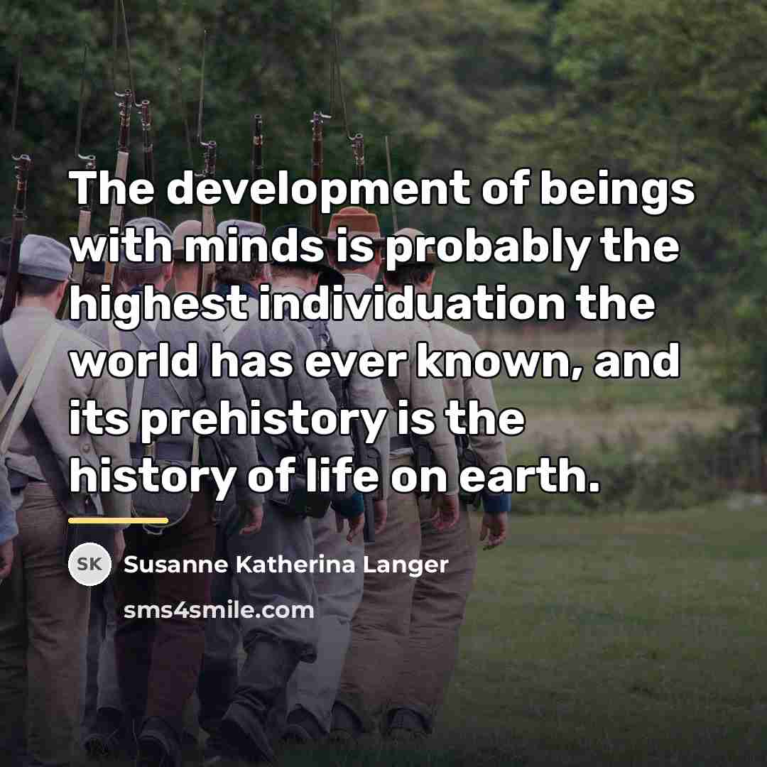 “The development of beings with minds is probably the highest…” quote by Susanne Katherina Langer