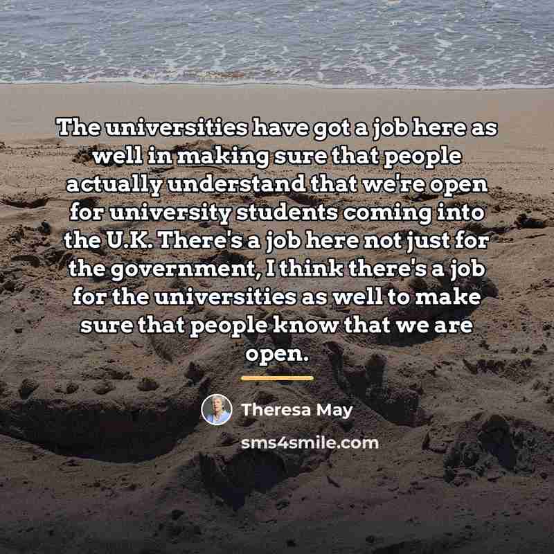 “The universities have got a job here as well in…” quote by Theresa May
