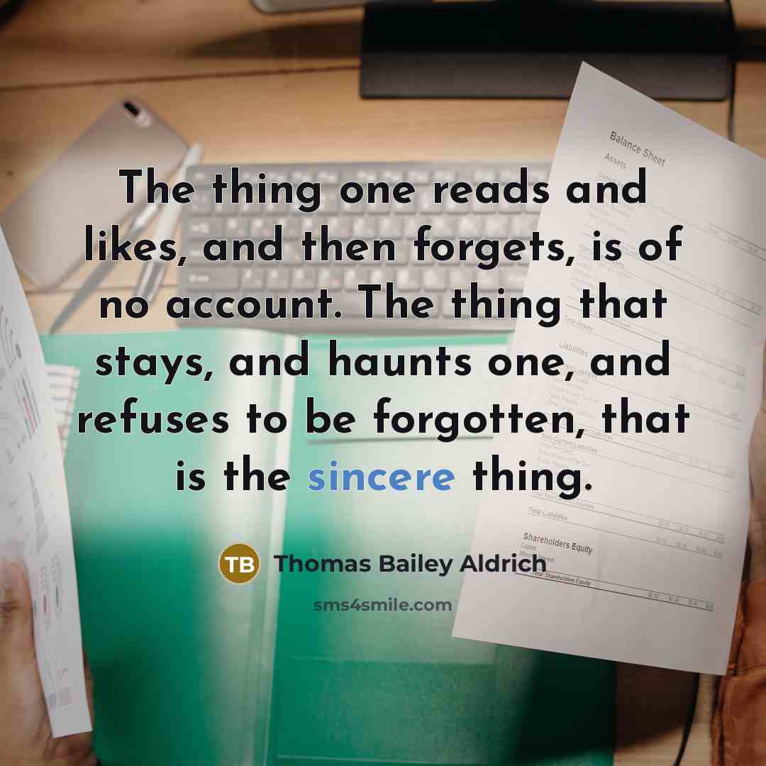 “The thing one reads and likes, and then forgets, is…” quote by Thomas Bailey Aldrich