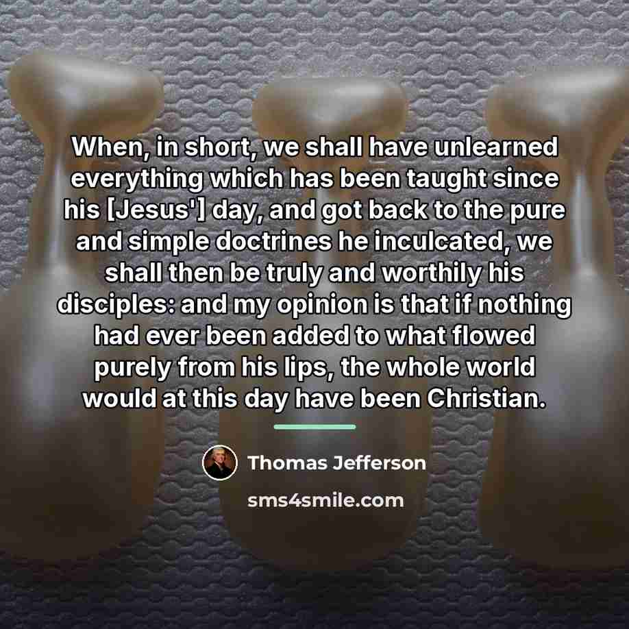 “When, in short, we shall have unlearned everything which has…” quote by Thomas Jefferson