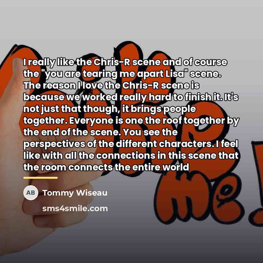 “I really like the Chris-R scene and of course the…” quote by Tommy Wiseau