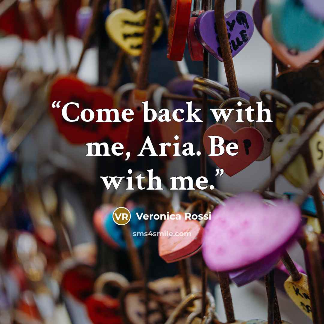 “Come back with me, Aria. Be with me.” quote by Veronica Rossi