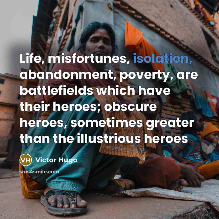 “Life, misfortunes, isolation, abandonment, poverty, are battlefields which have their…” quote by Victor Hugo