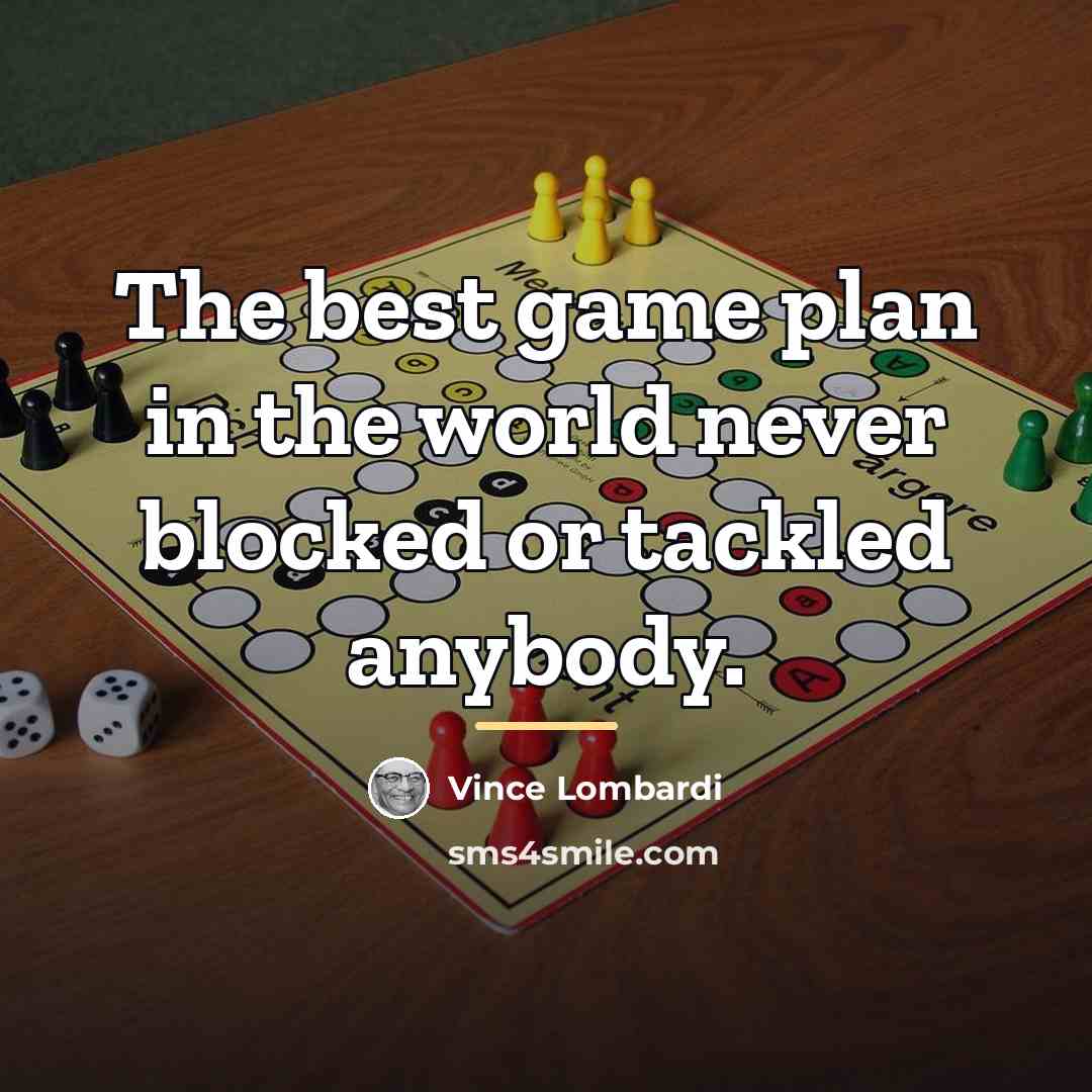 “The best game plan in the world never blocked or…” quote by Vince Lombardi