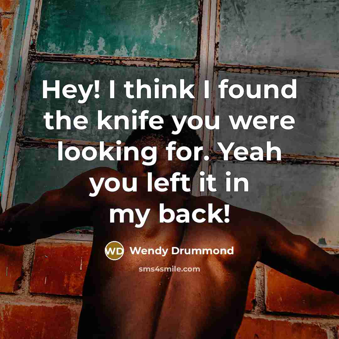 “Hey! I think I found the knife you were looking…” quote by Wendy Drummond
