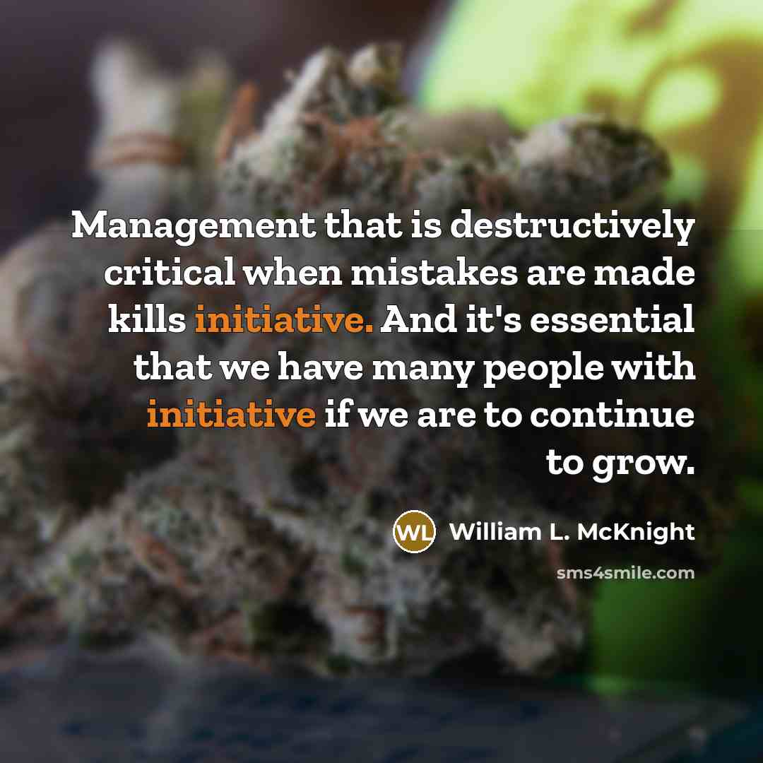 “Management that is destructively critical when mistakes are made kills…” quote by William L. McKnight