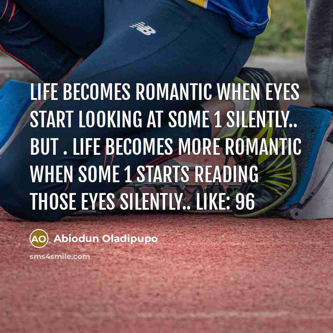 “Life Bec0mes R0mantic When Eyes Start Looking At S0me 1…” quote by Abiodun Oladipupo