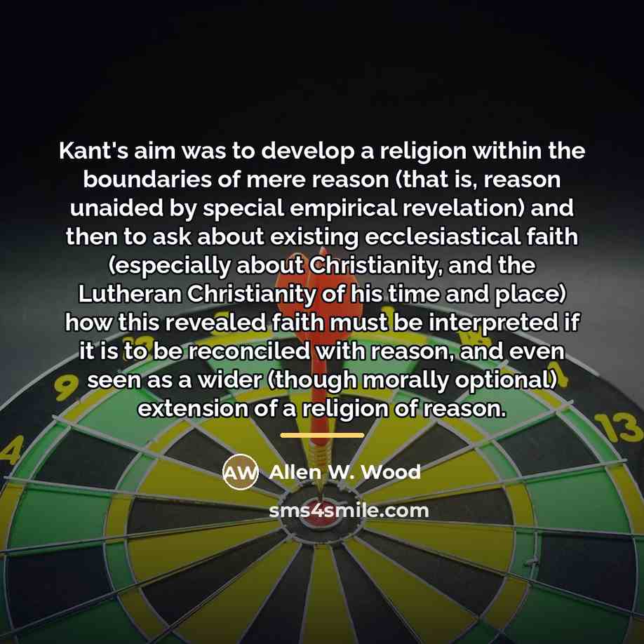 “Kant's aim was to develop a religion within the boundaries…” quote by Allen W. Wood