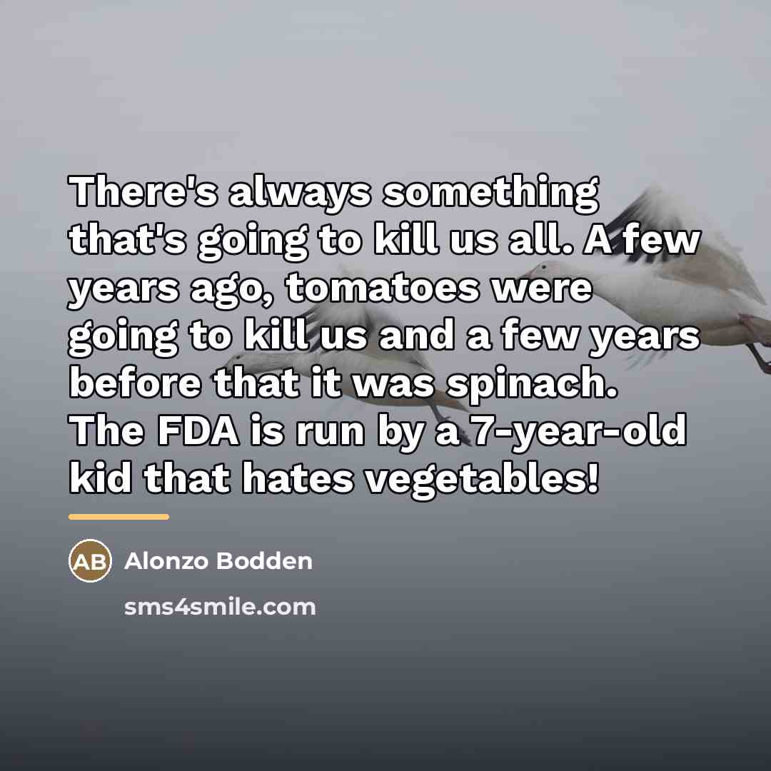 “There's always something that's going to kill us all. A…” quote by Alonzo Bodden