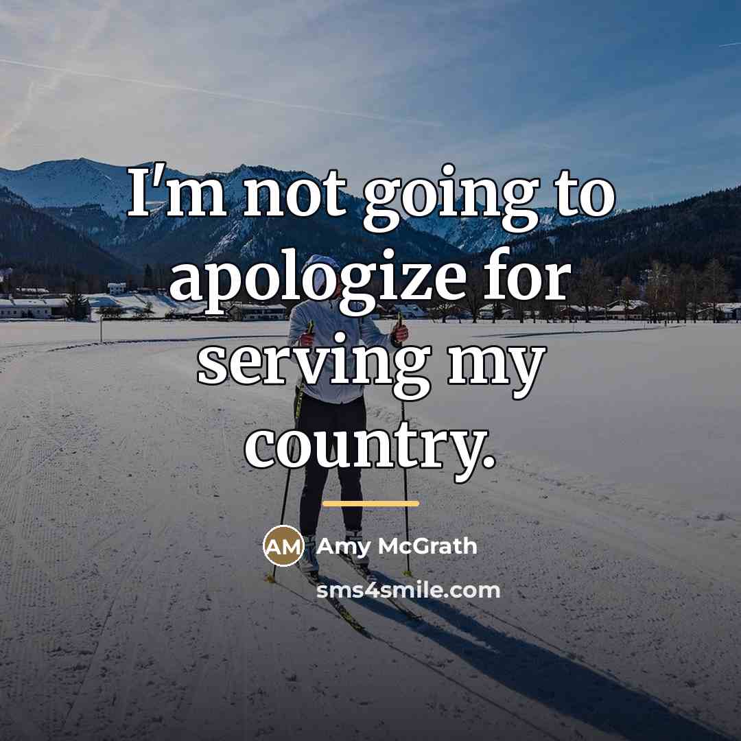 “I'm not going to apologize for serving my country.…” quote by Amy McGrath