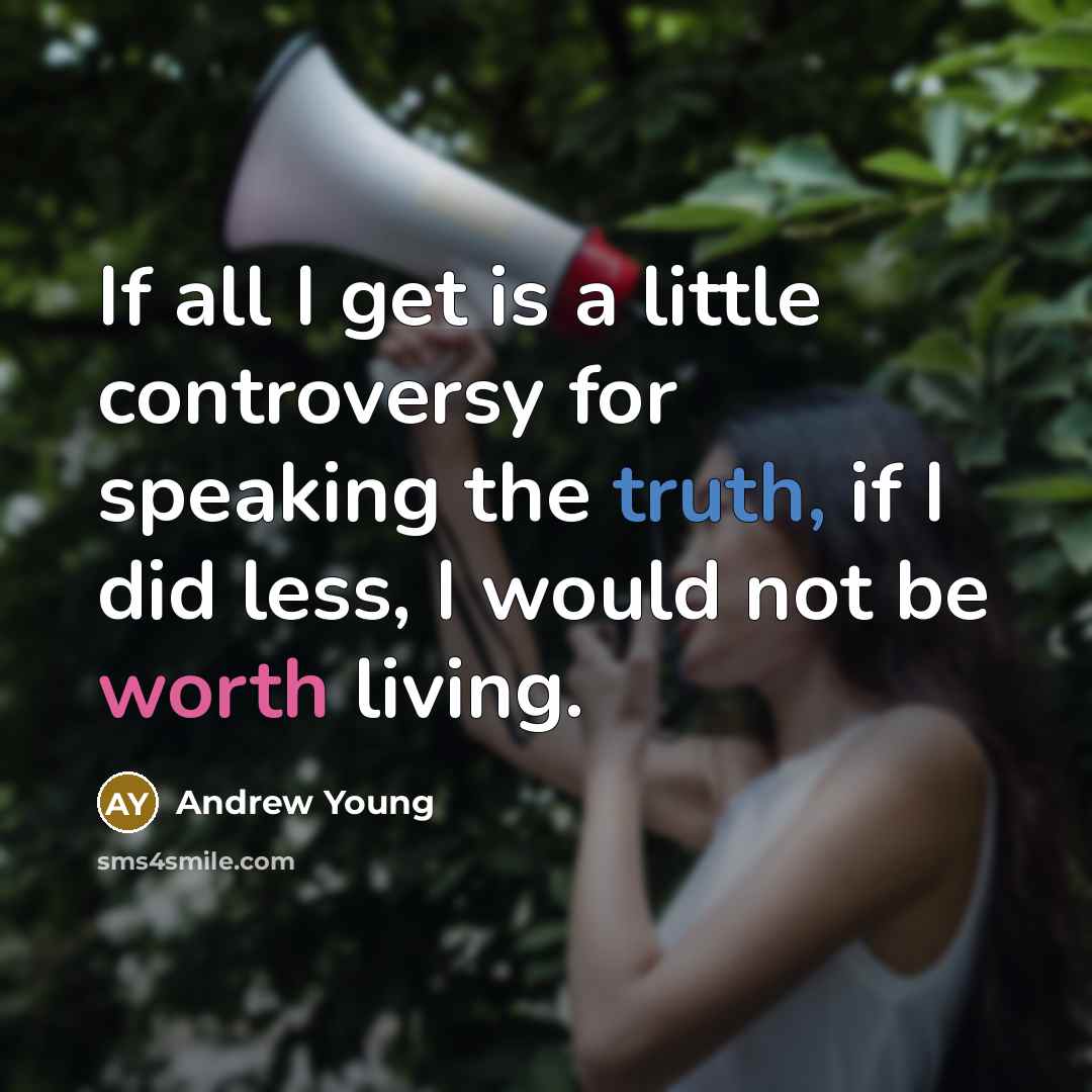 “If all I get is a little controversy for speaking…” quote by Andrew Young