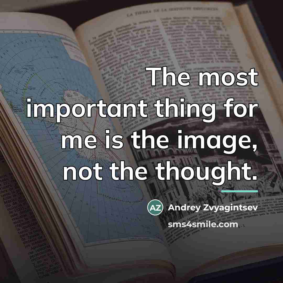 “The most important thing for me is the image, not…” quote by Andrey Zvyagintsev