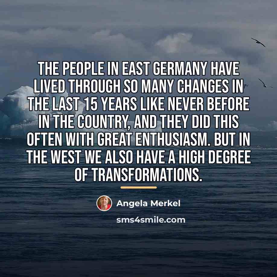 “The people in East Germany have lived through so many…” quote by Angela Merkel