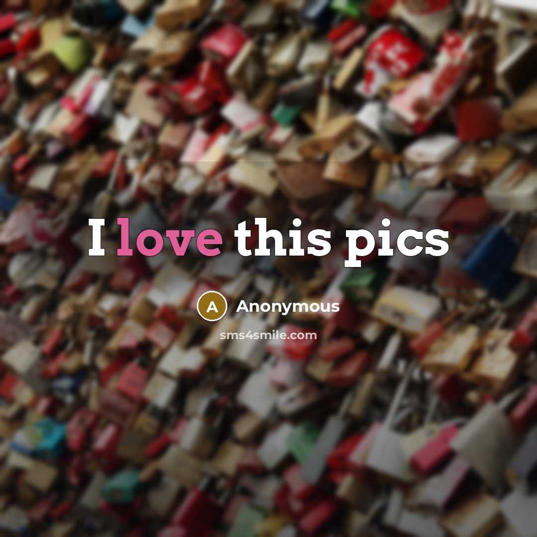 “I love this pics” quote by Anonymous