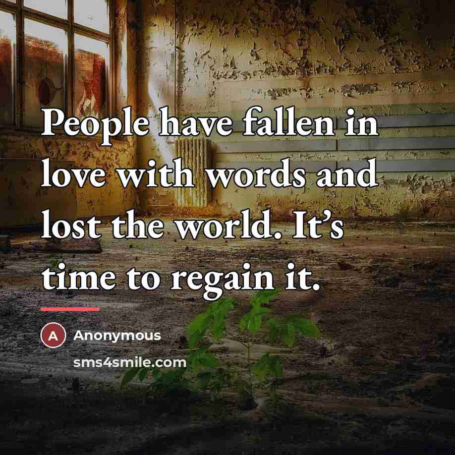 “People have fallen in love with words and lost the…” quote by Anonymous
