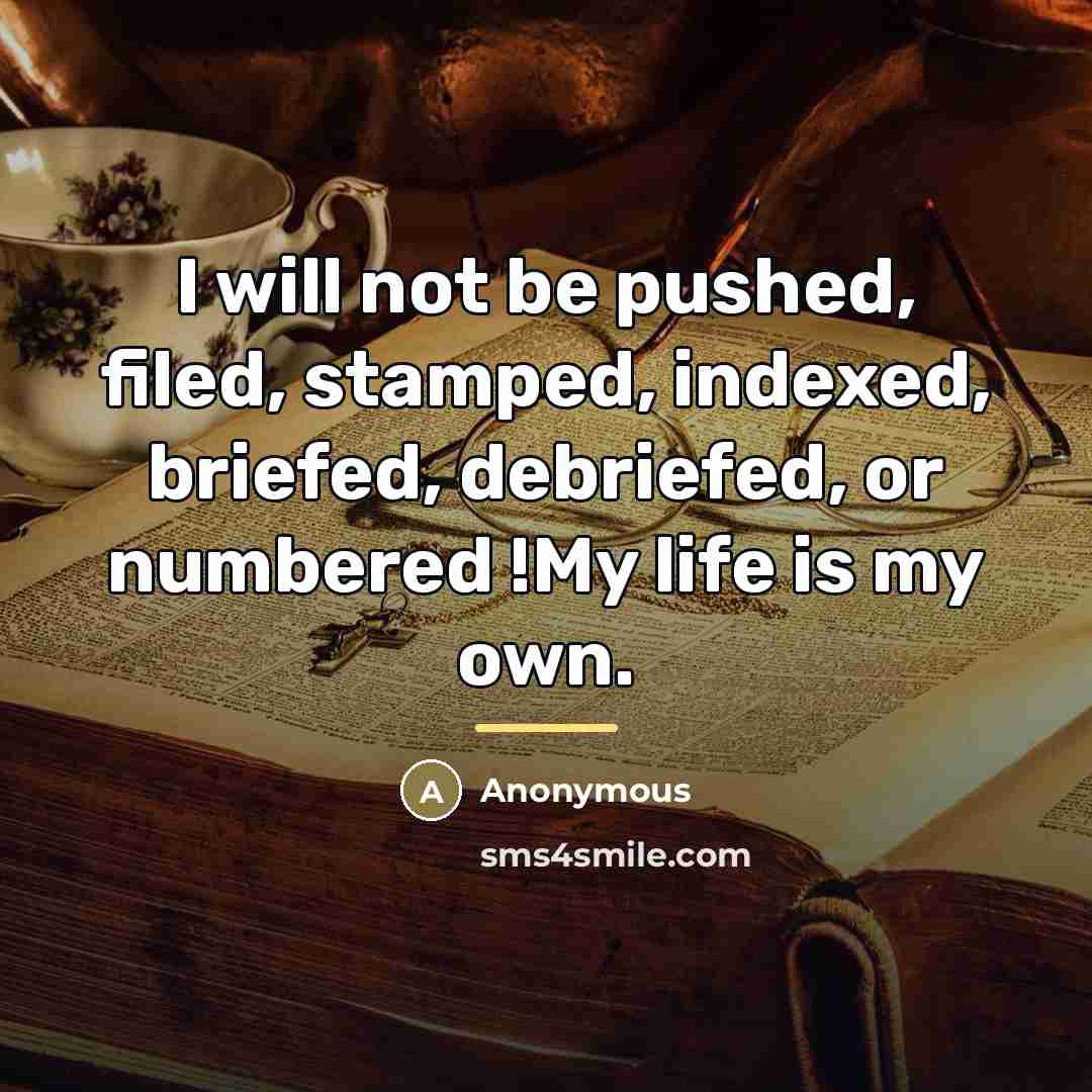 “I will not be pushed, filed, stamped, indexed, briefed, debriefed,…” quote by Number 6