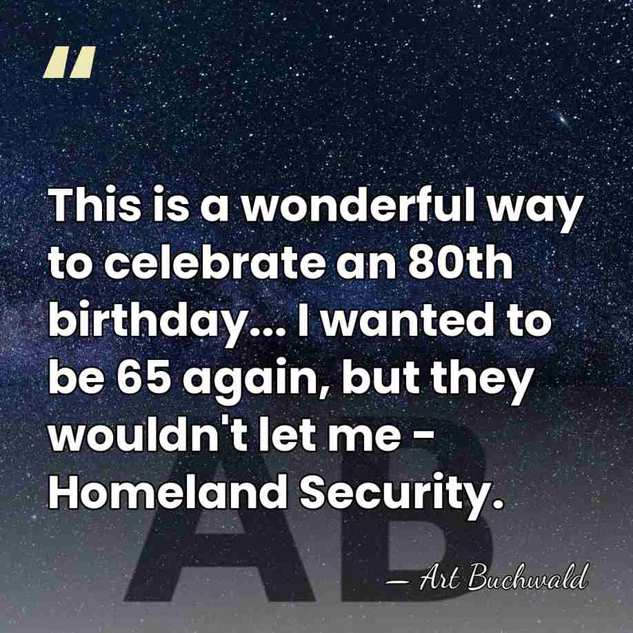 This is a wonderful way to celebrate an 80th birthday... I wanted&hellip; - Art Buchwald
