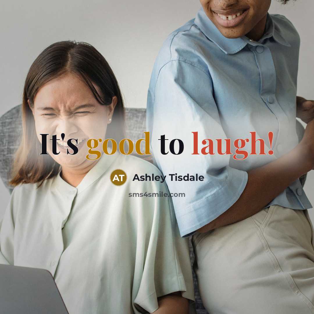 “It's good to laugh!…” quote by Ashley Tisdale