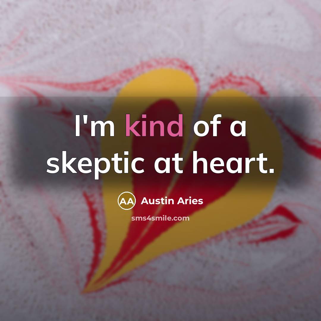 “I'm kind of a skeptic at heart.…” quote by Austin Aries