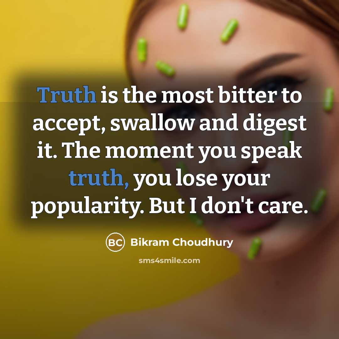 “Truth is the most bitter to accept, swallow and digest…” quote by Bikram Choudhury