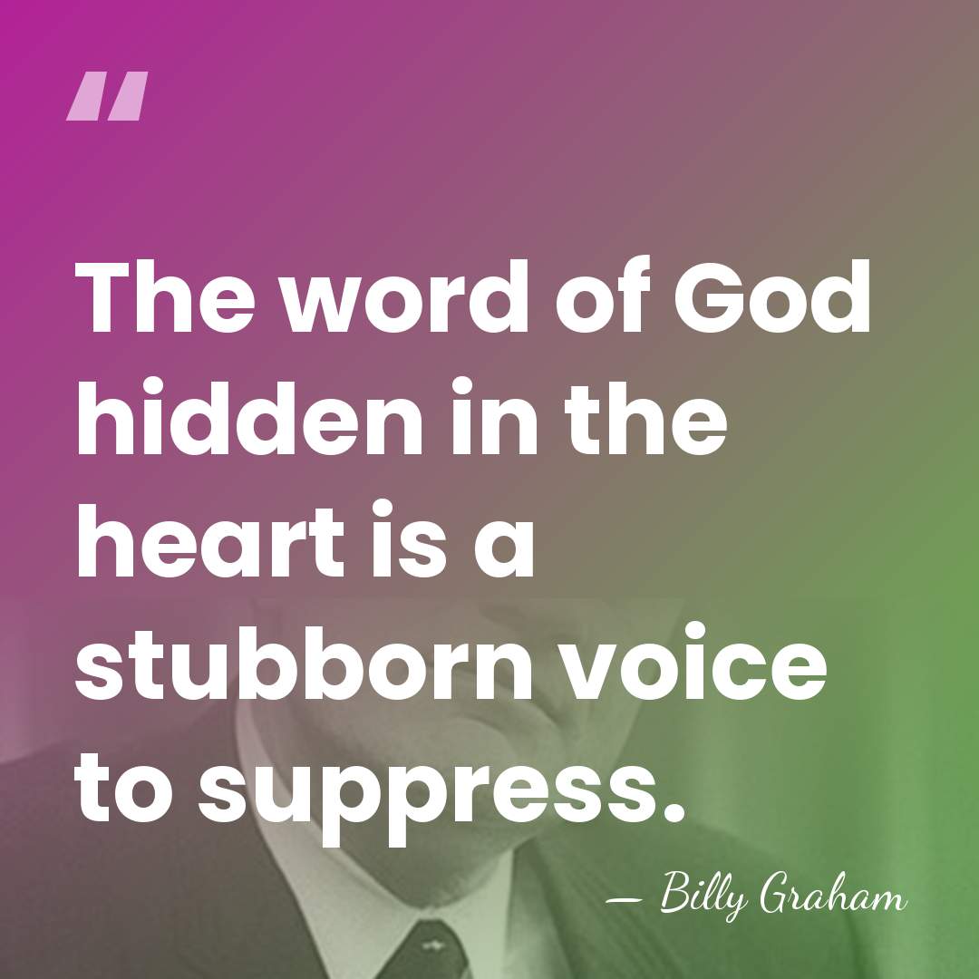The word of God hidden in the heart is a stubborn voice&hellip; - Billy Graham