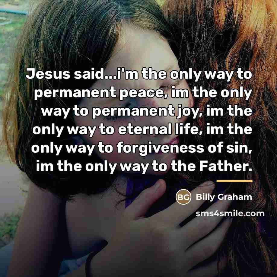 “Jesus said...i'm the only way to permanent peace, im the…” quote by Billy Graham