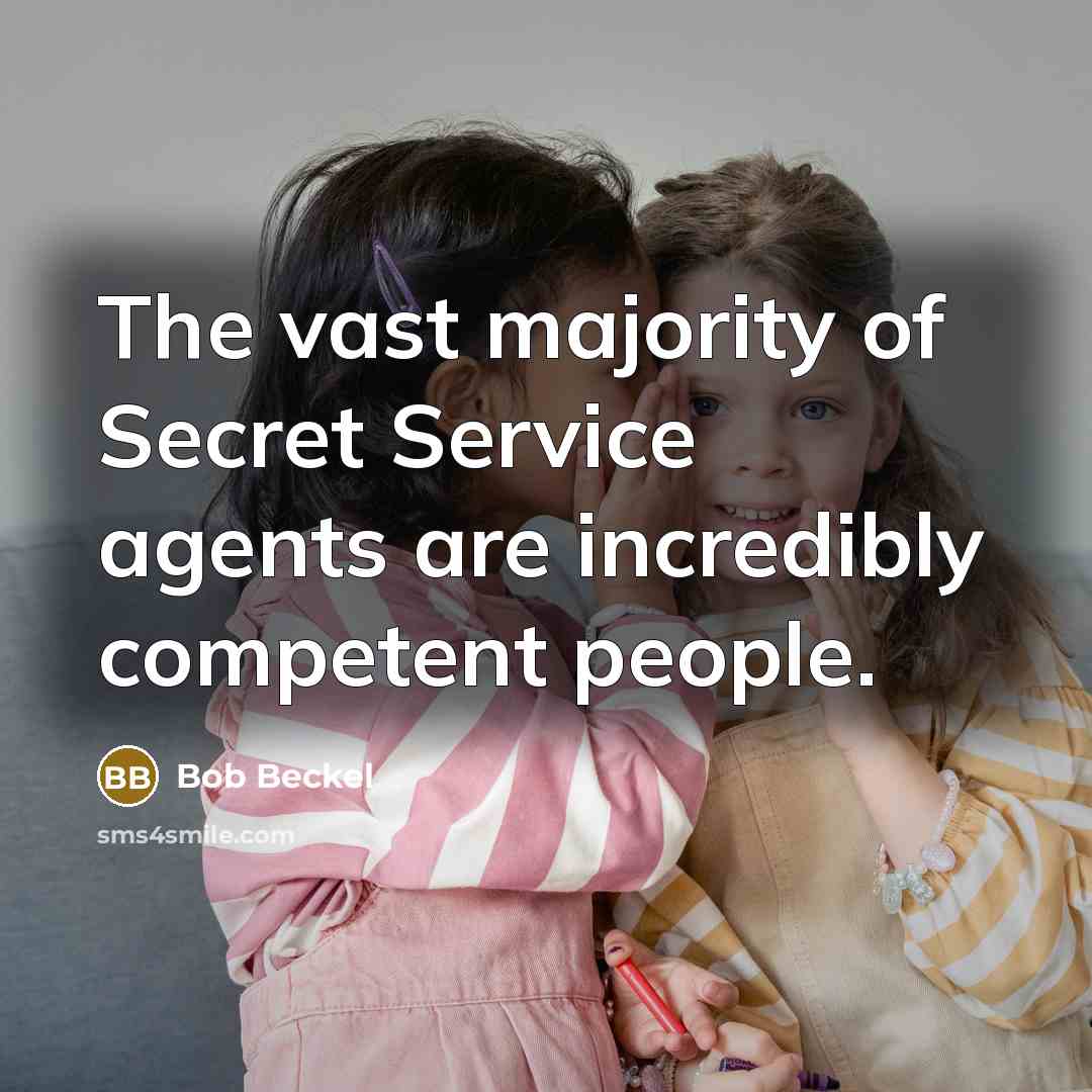 “The vast majority of Secret Service agents are incredibly competent…” quote by Bob Beckel