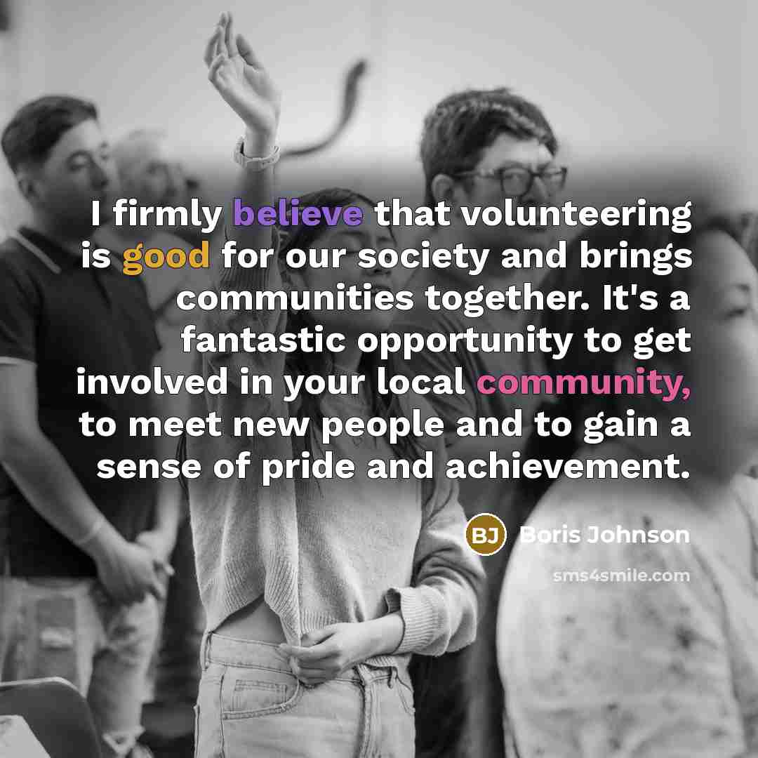 “I firmly believe that volunteering is good for our society…” quote by Boris Johnson