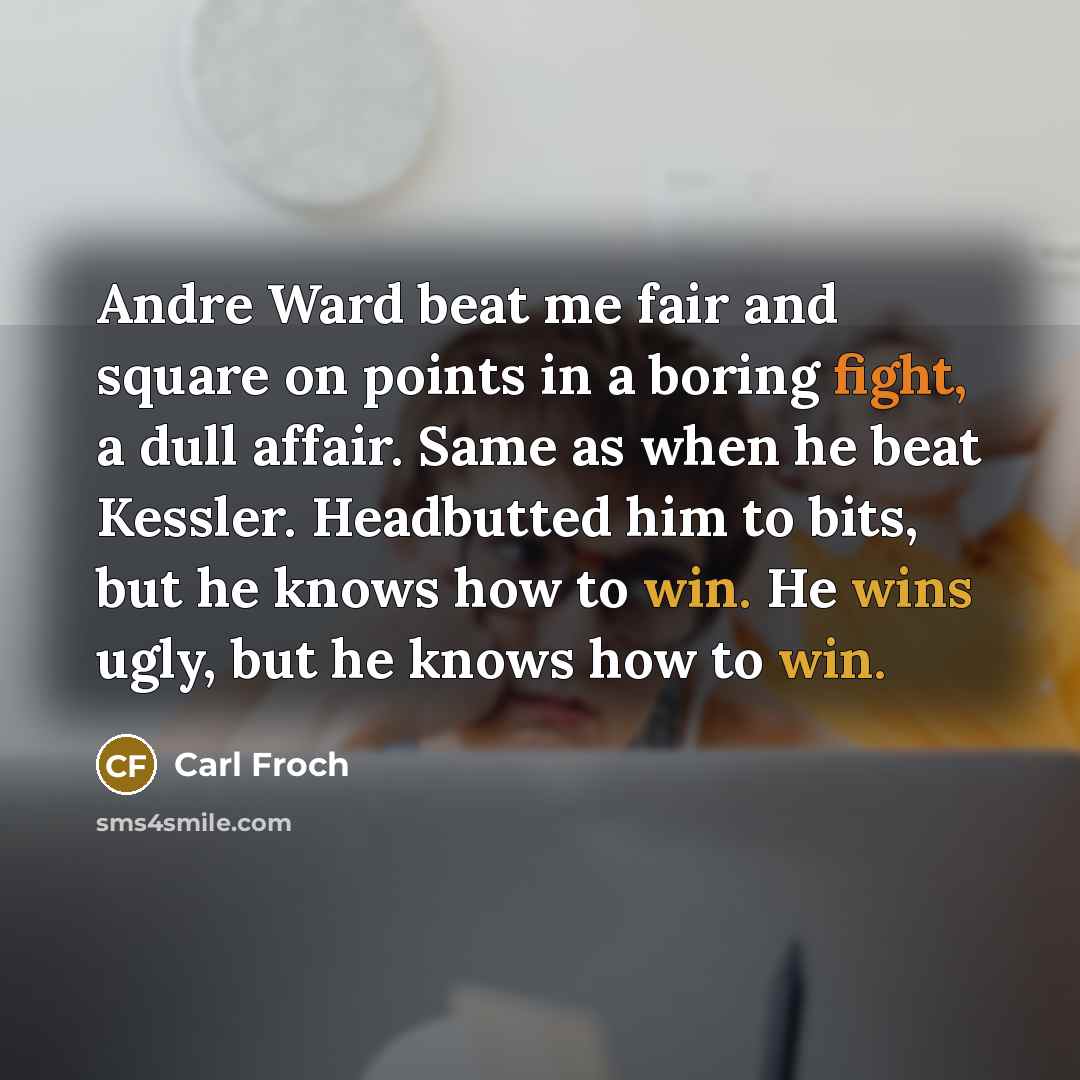 “Andre Ward beat me fair and square on points in…” quote by Carl Froch