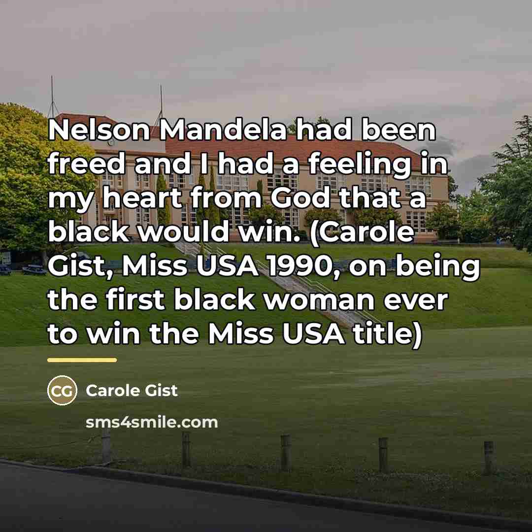“Nelson Mandela had been freed and I had a feeling…” quote by Carole Gist