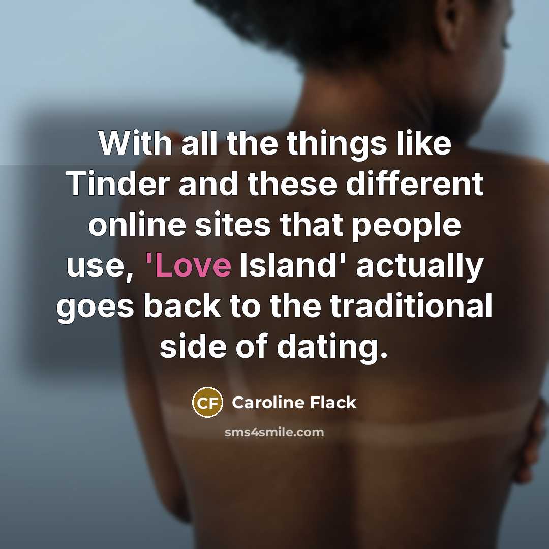 “With all the things like Tinder and these different online…” quote by Caroline Flack
