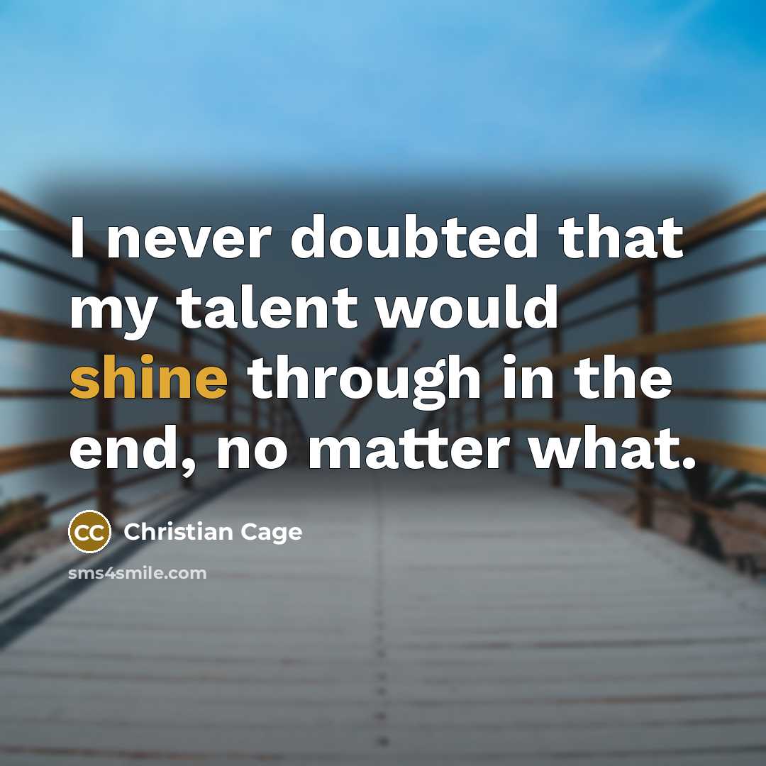 “I never doubted that my talent would shine through in…” quote by Christian Cage
