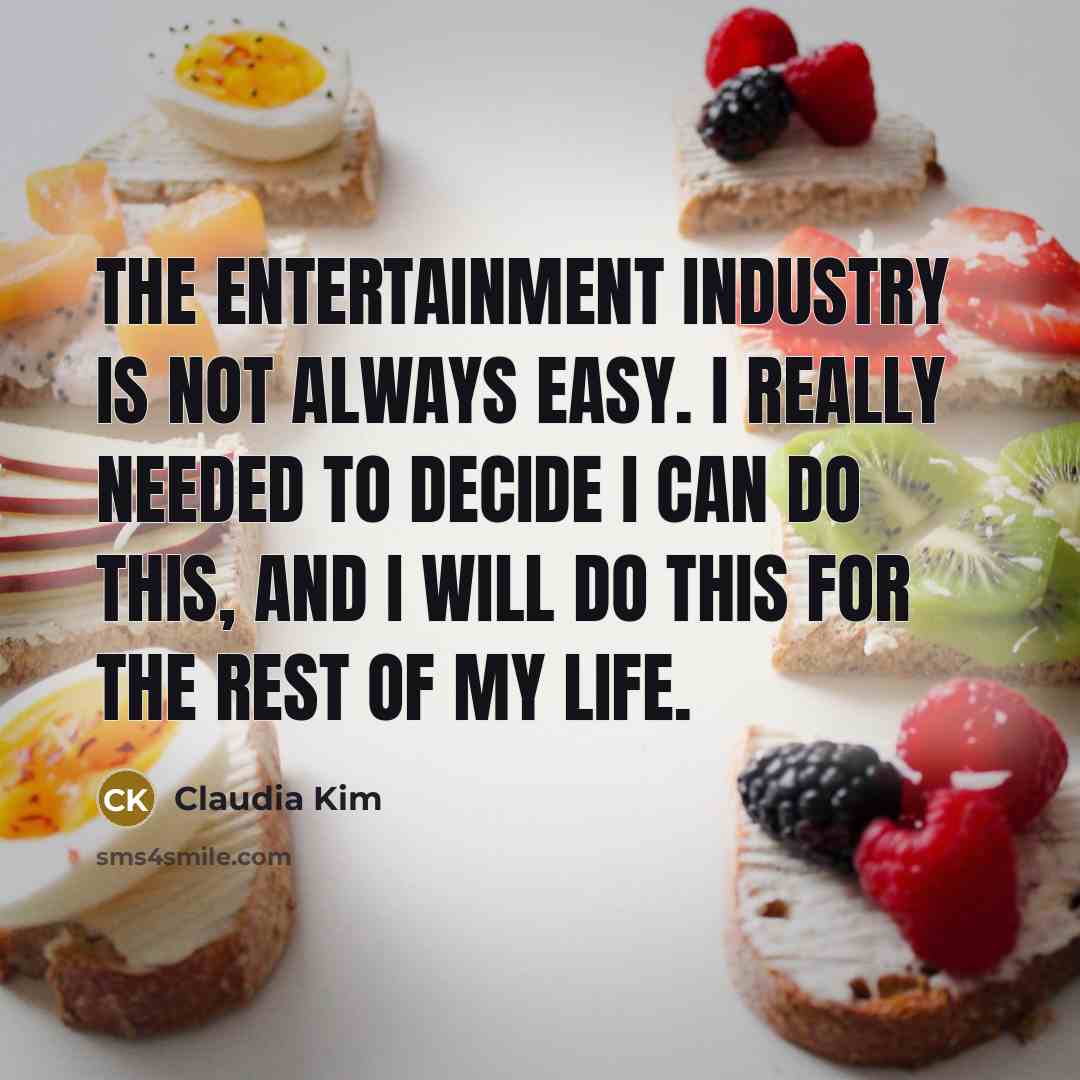 “The entertainment industry is not always easy. I really needed…” quote by Claudia Kim