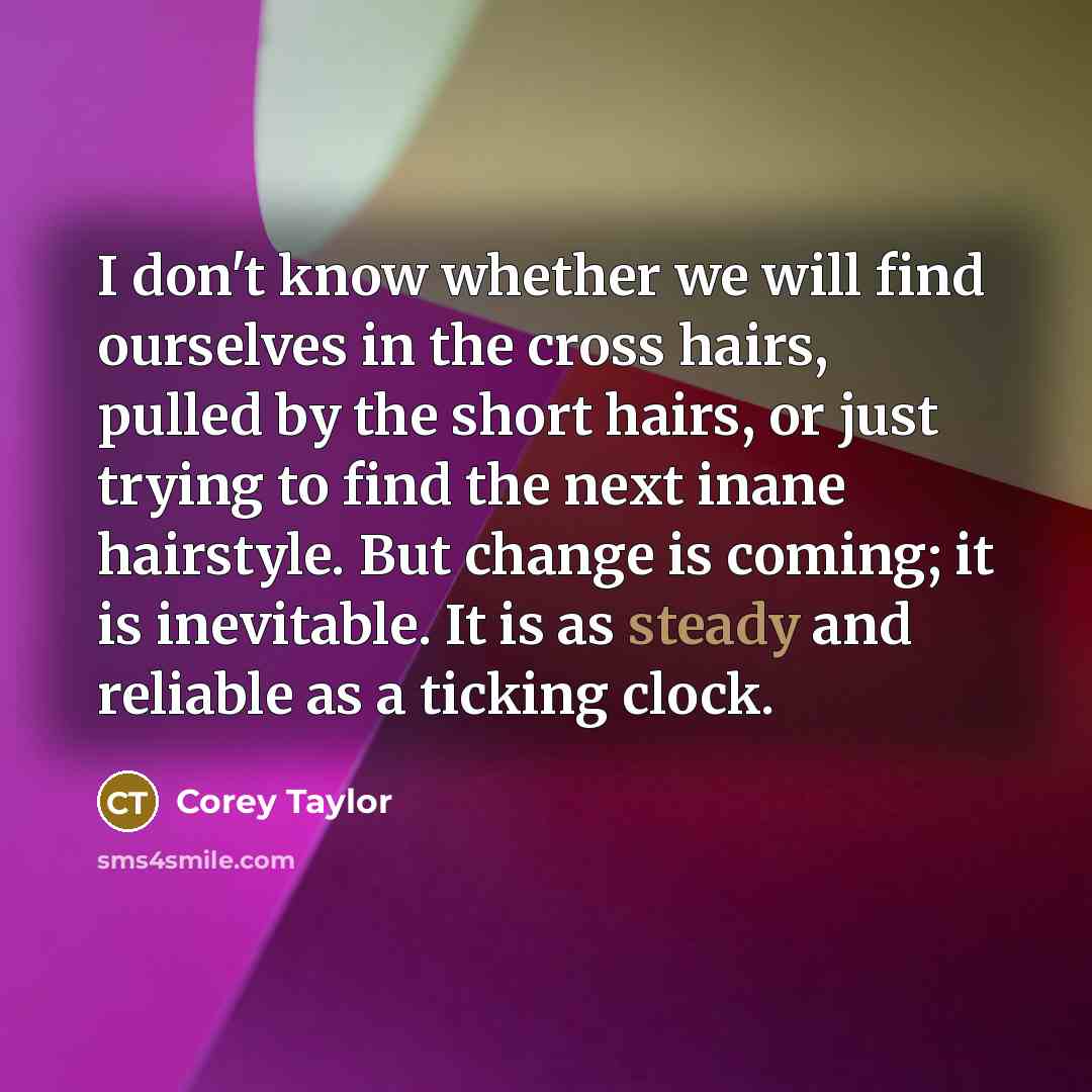 “I don't know whether we will find ourselves in the…” quote by Corey Taylor