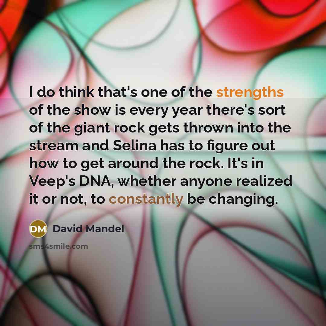 “I do think that's one of the strengths of the…” quote by David Mandel