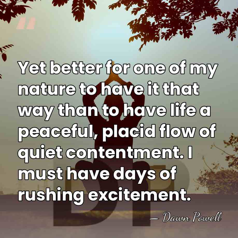Yet better for one of my nature to have it that way&hellip; - Dawn Powell