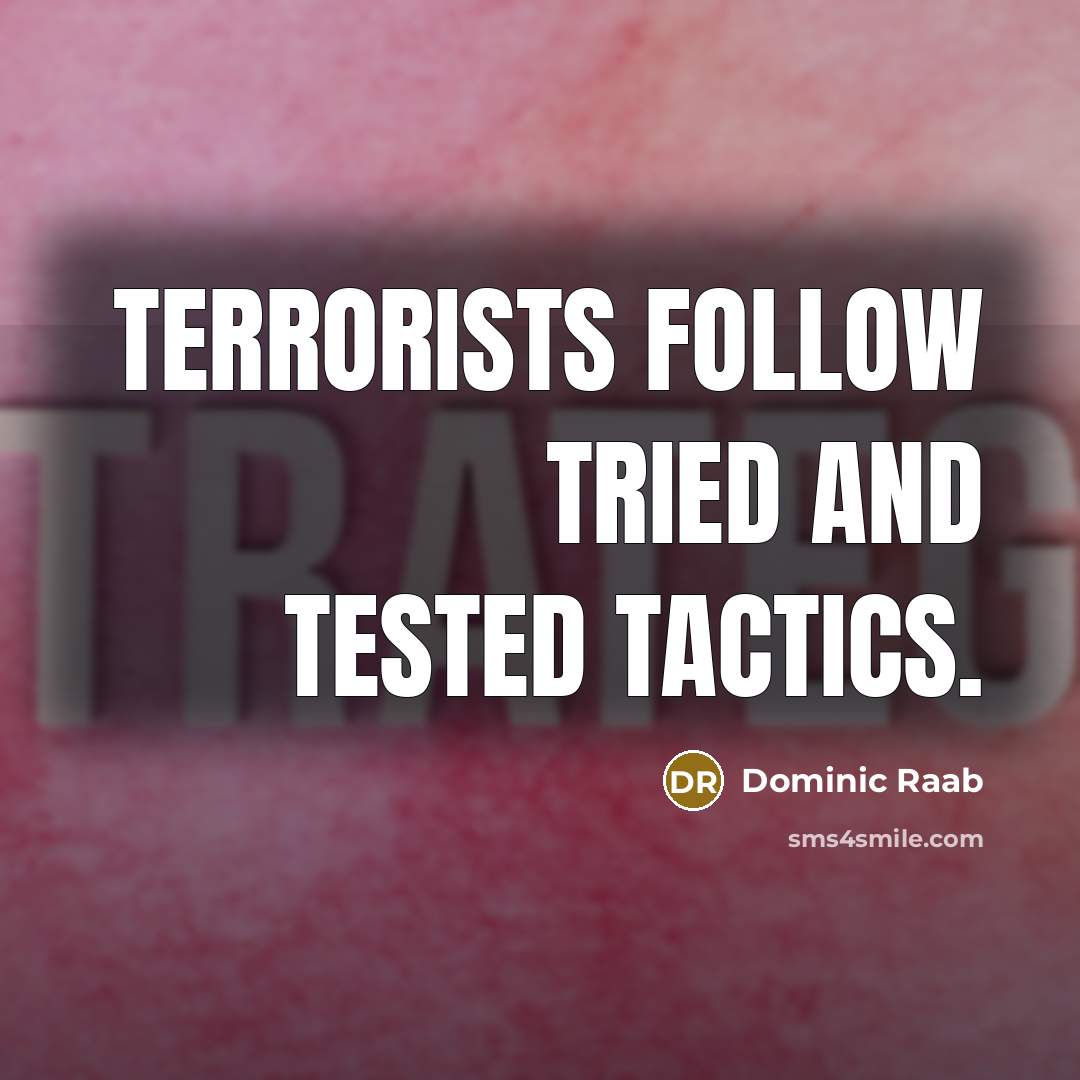 “Terrorists follow tried and tested tactics.…” quote by Dominic Raab
