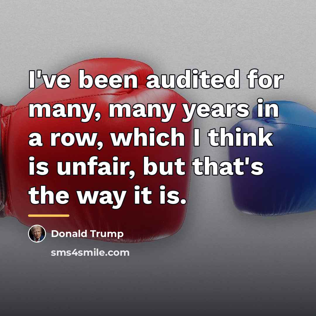 “I've been audited for many, many years in a row,…” quote by Donald Trump