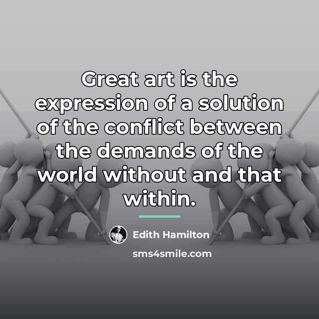 “Great art is the expression of a solution of the…” quote by Edith Hamilton