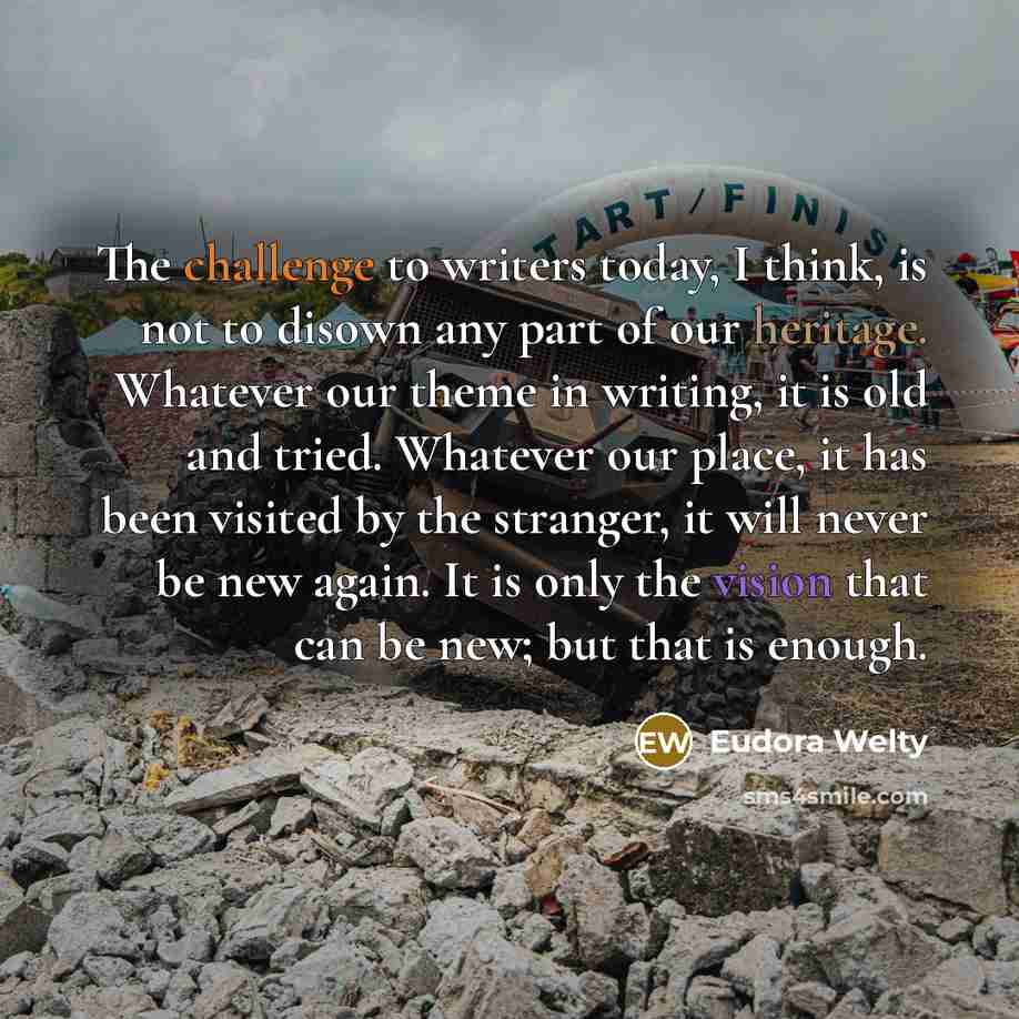 “The challenge to writers today, I think, is not to…” quote by Eudora Welty