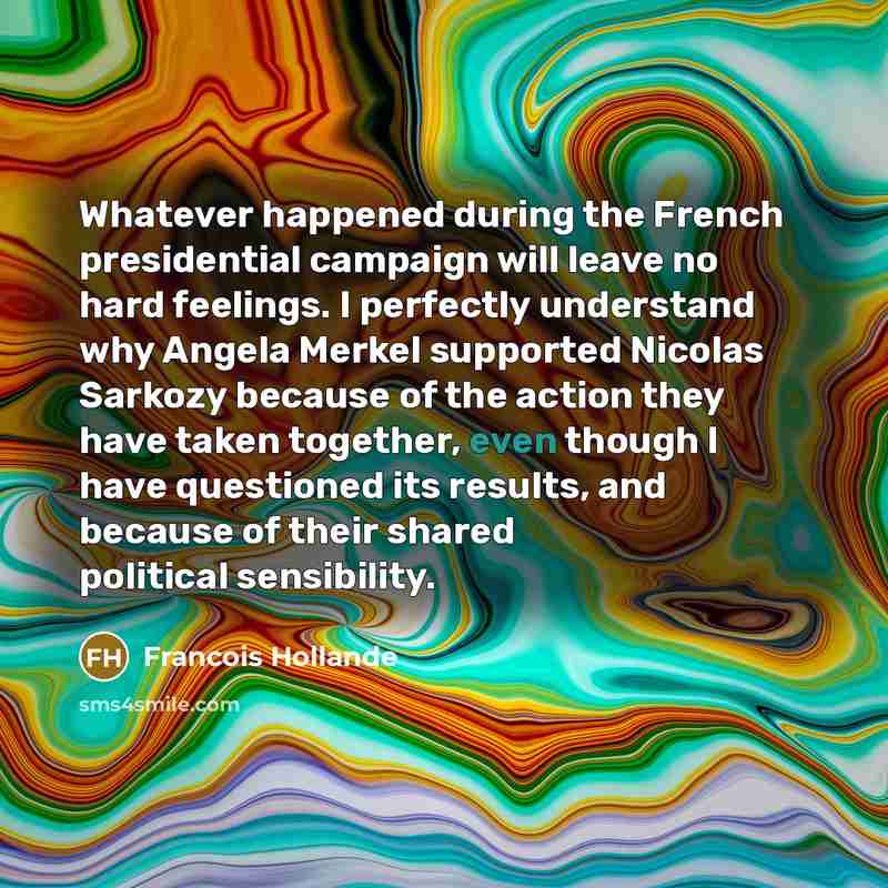 “Whatever happened during the French presidential campaign will leave no…” quote by Francois Hollande
