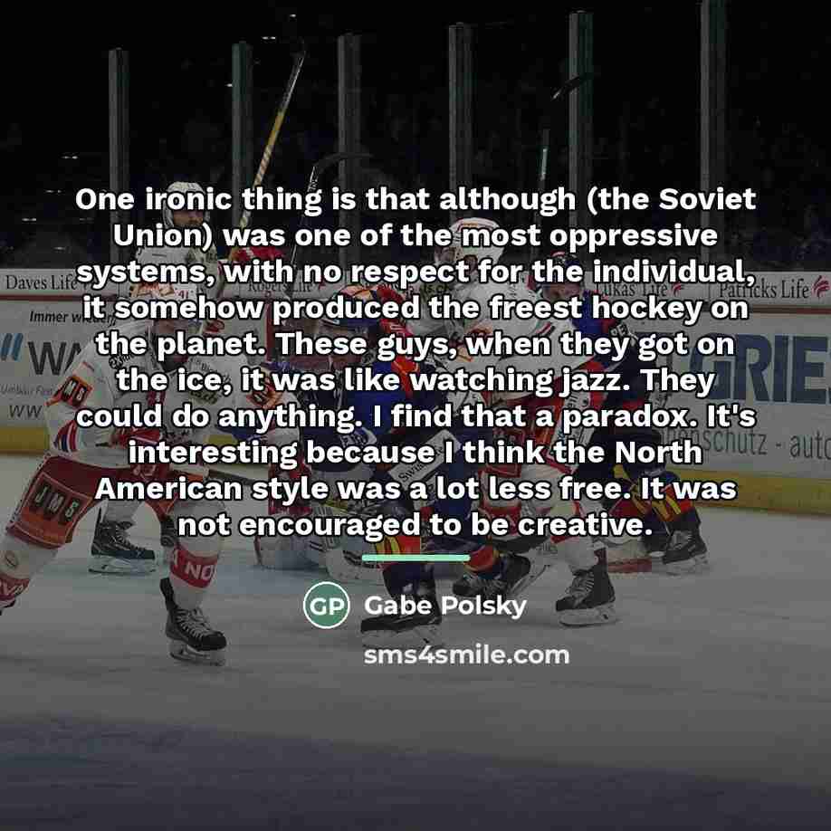 “One ironic thing is that although (the Soviet Union) was…” quote by Gabe Polsky