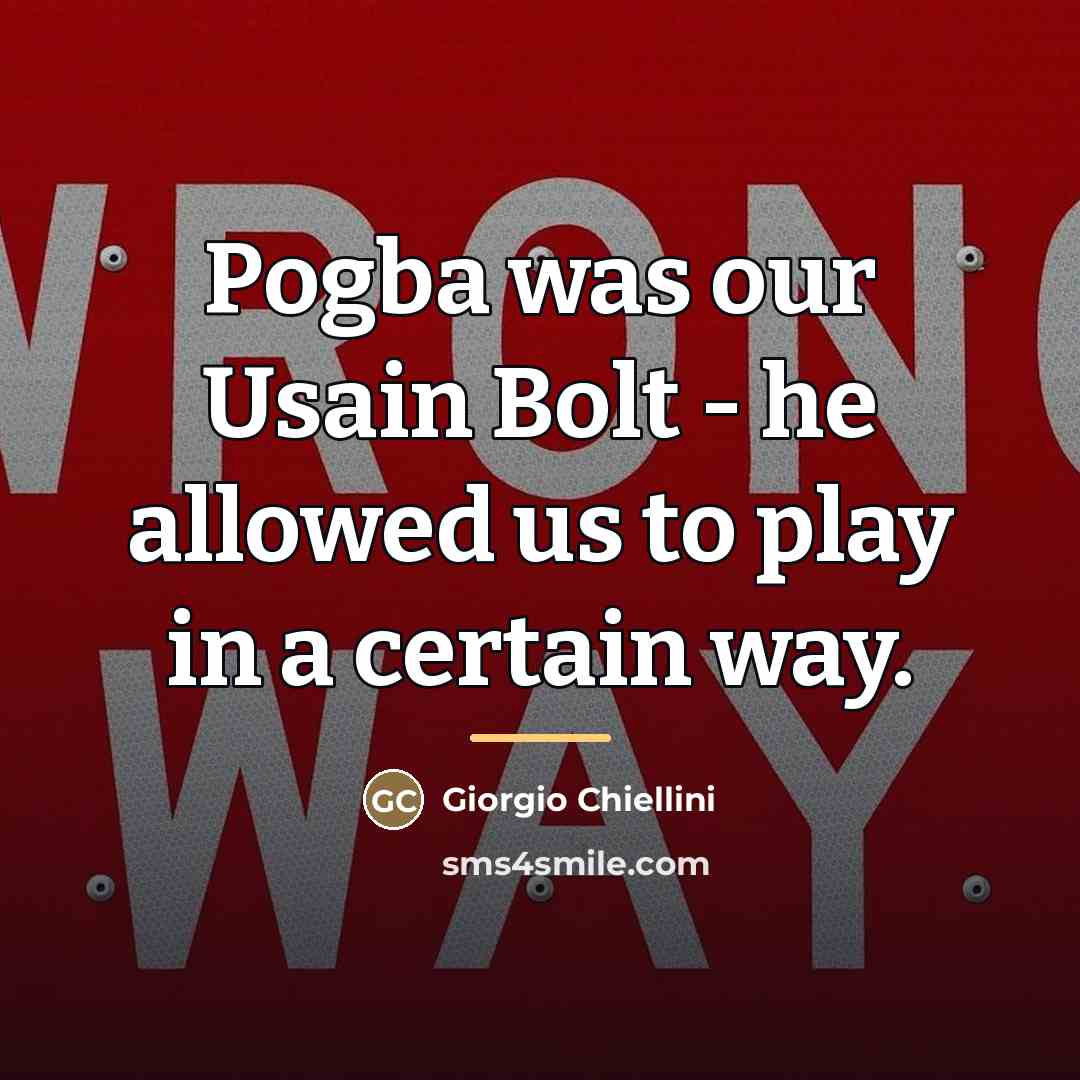 “Pogba was our Usain Bolt - he allowed us to…” quote by Giorgio Chiellini