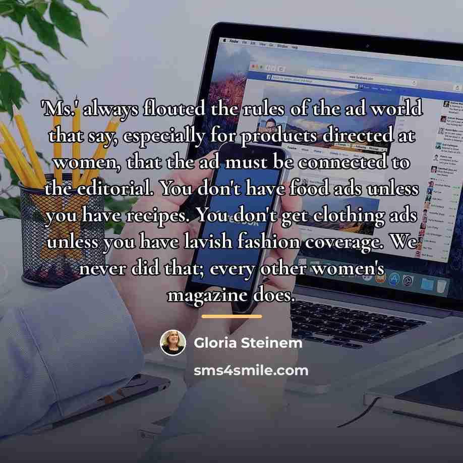 “'Ms.' always flouted the rules of the ad world that…” quote by Gloria Steinem