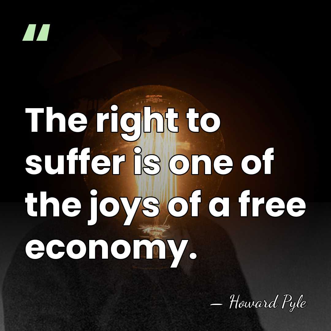 The right to suffer is one of the joys of a free&hellip; - Howard Pyle
